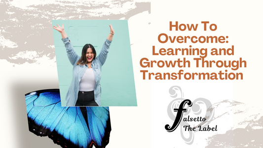 How To Overcome: Learning and Growth Through Transformation