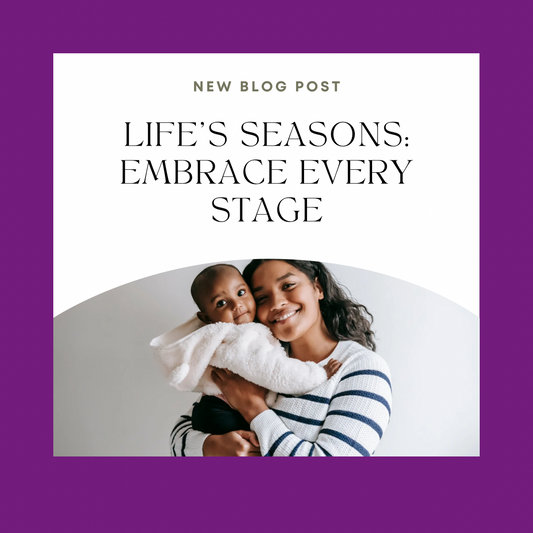 Life’s Seasons: Embrace Every Stage