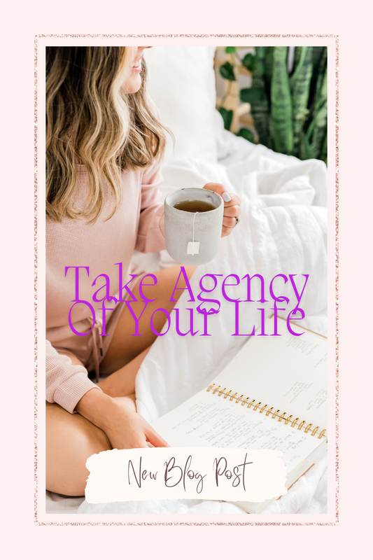 How To Take Agency of Your Life