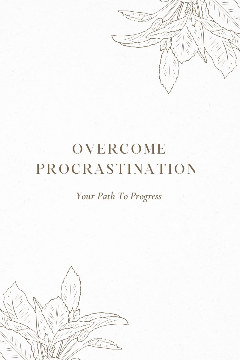 Overcome Procrastination: Your Path to Progress